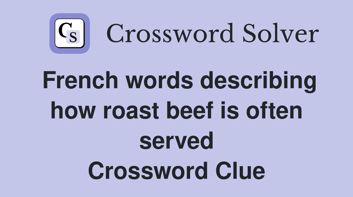French words describing how roast beef is often served Crossword Clue