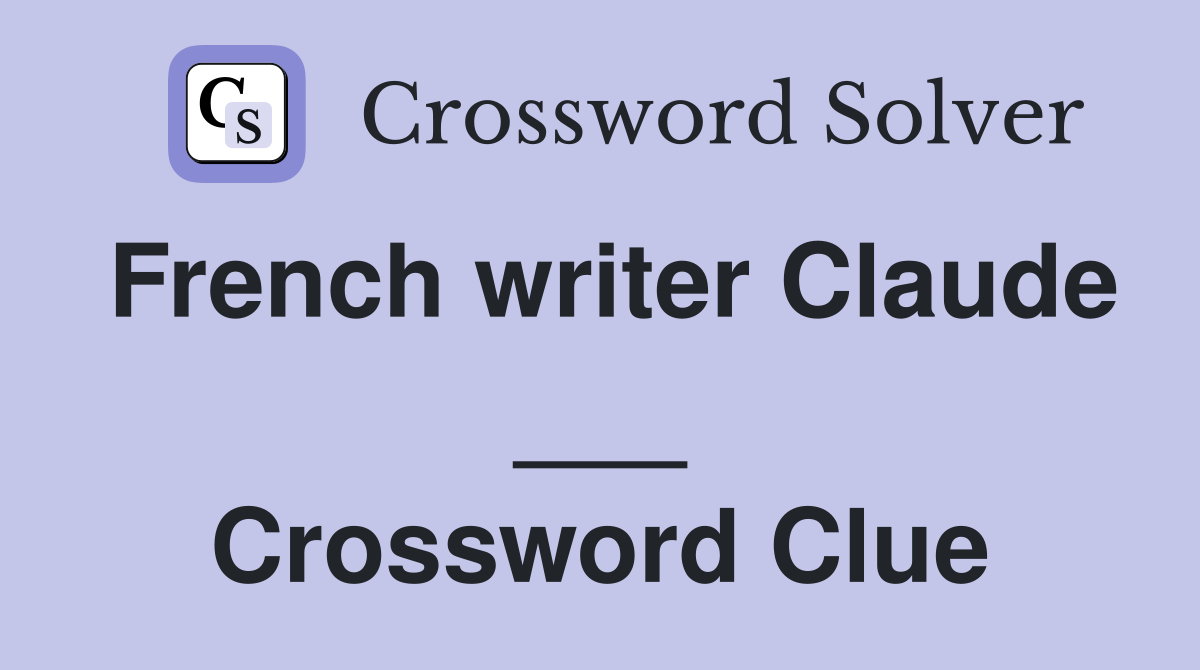 French writer Claude ___ Crossword Clue