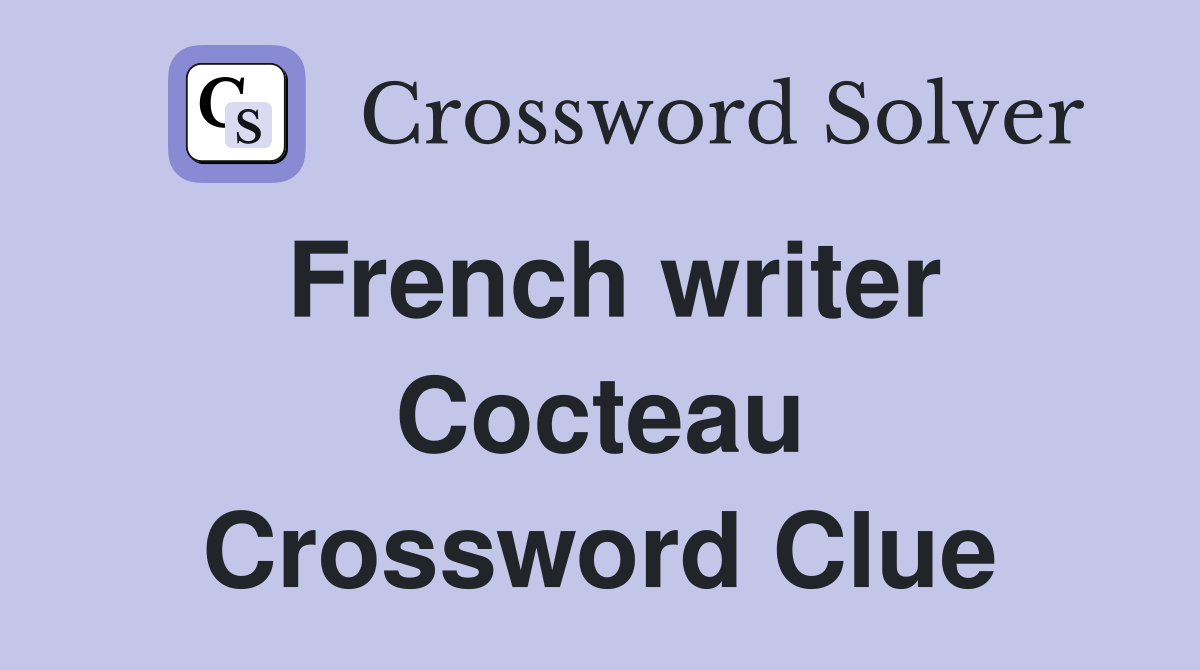 French writer Cocteau Crossword Clue