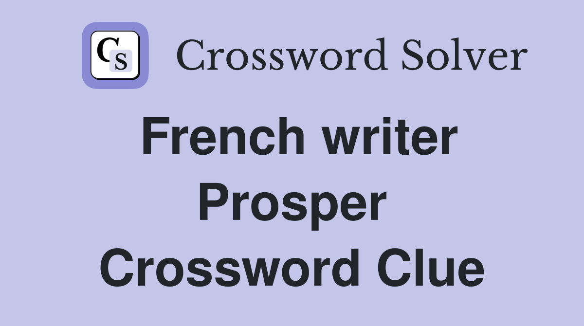 French writer Prosper Crossword Clue
