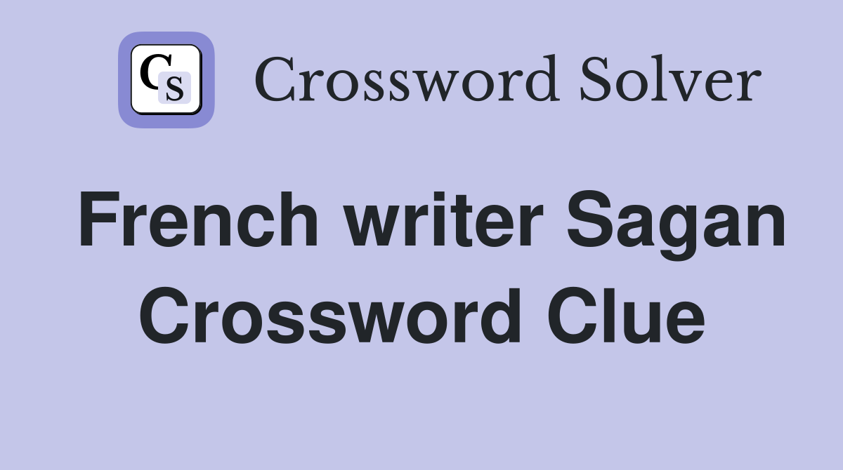 French writer Sagan Crossword Clue