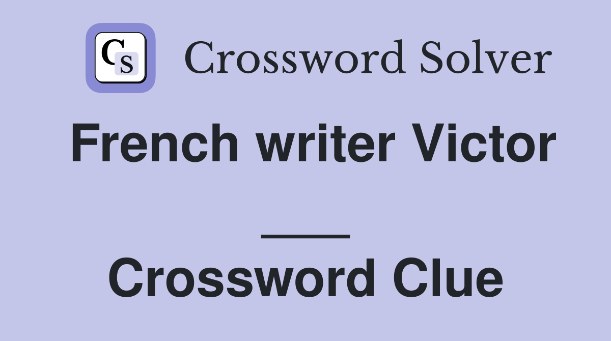 French writer Victor ___ Crossword Clue