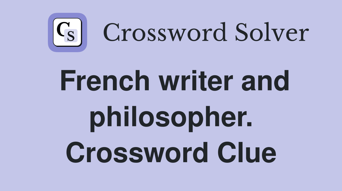 French writer and philosopher. Crossword Clue