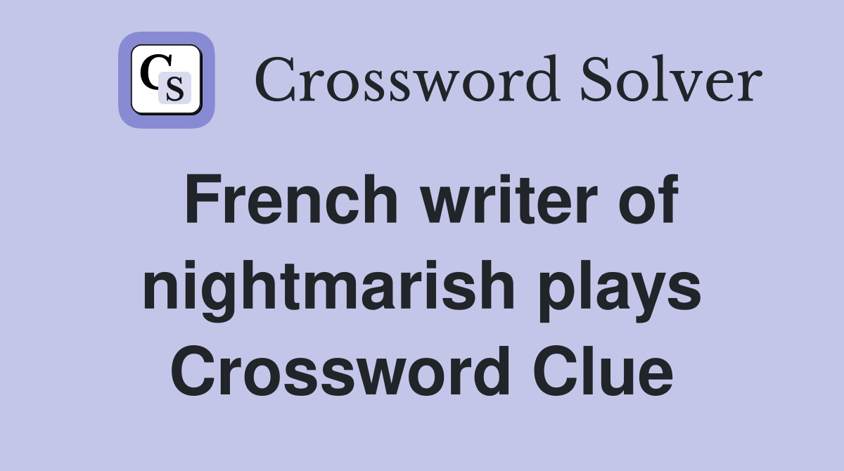French writer of nightmarish plays Crossword Clue