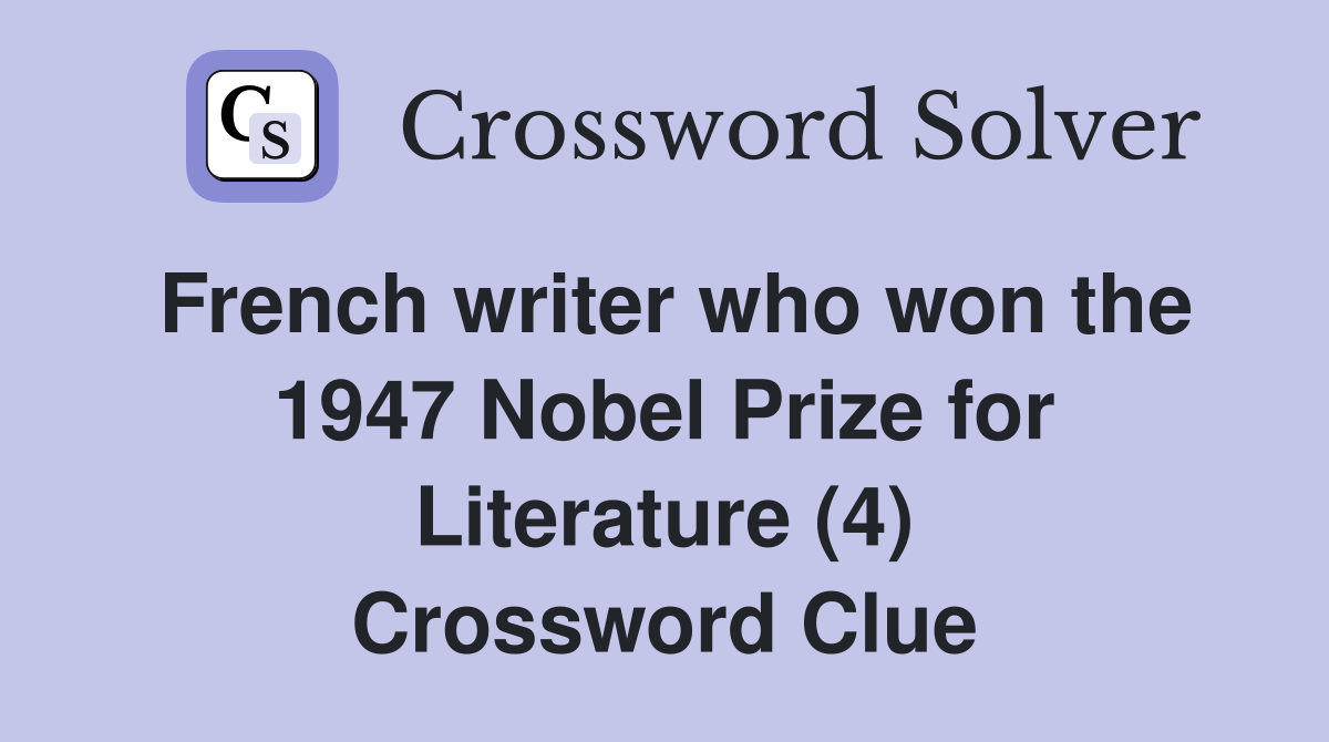 French writer who won the 1947 Nobel Prize for Literature (4) Crossword Clue
