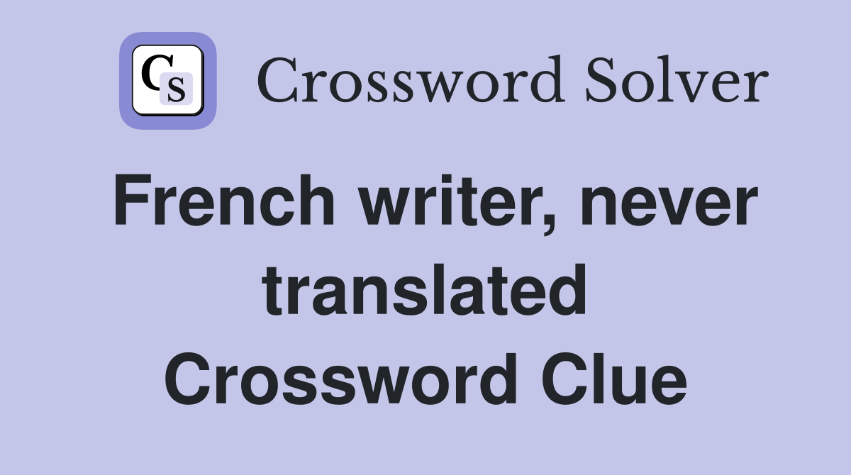 French writer, never translated Crossword Clue