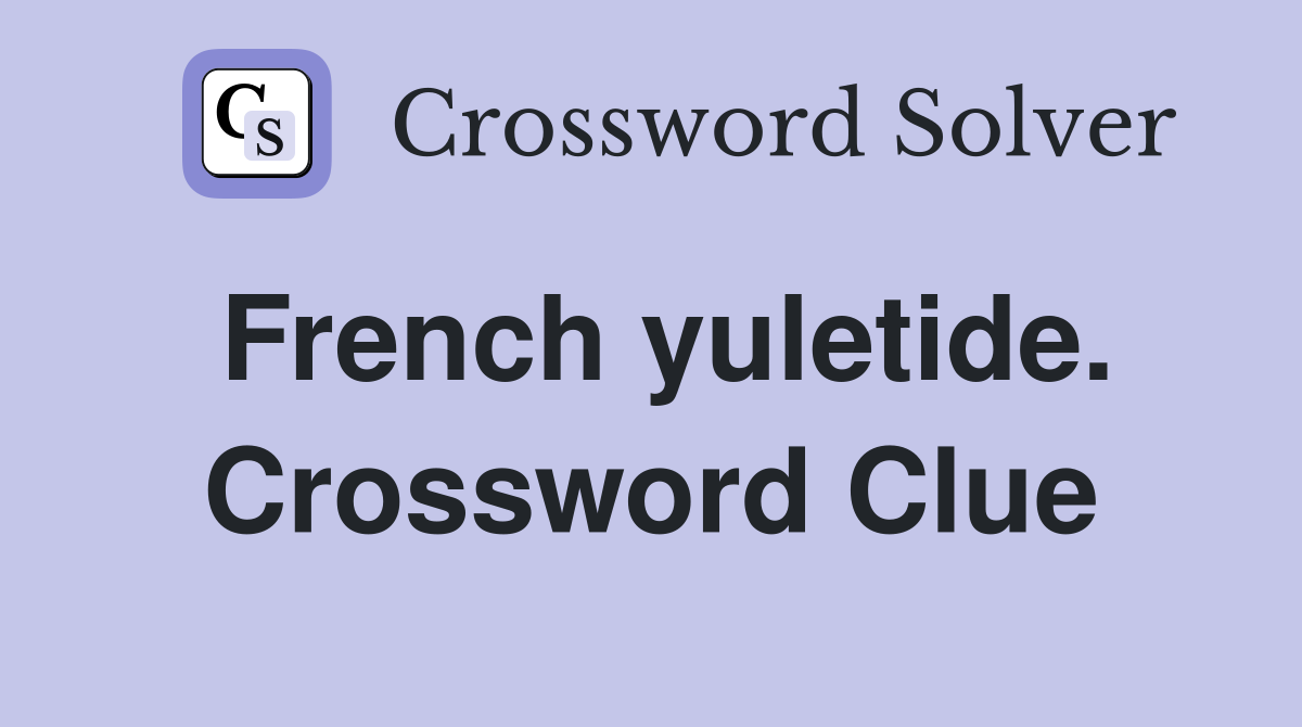 French yuletide. Crossword Clue