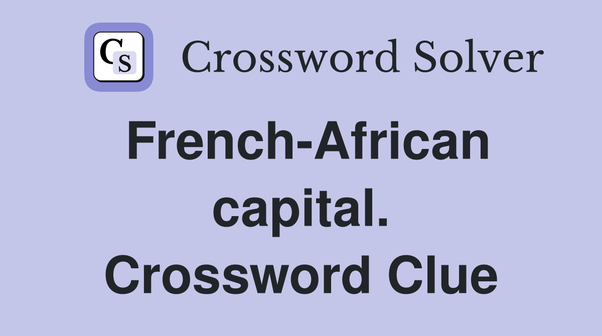 French-African capital. Crossword Clue