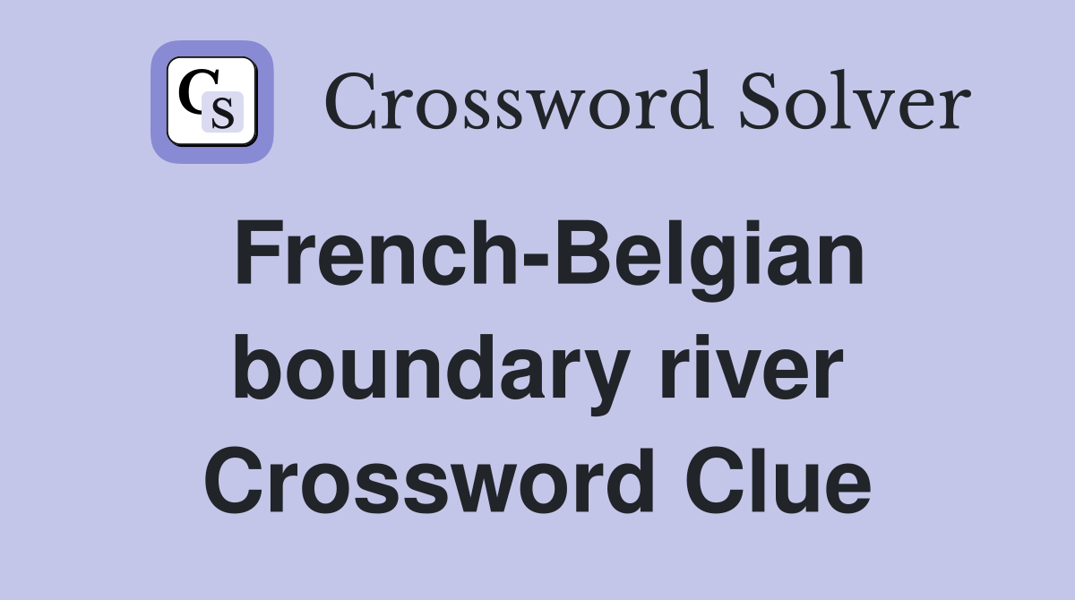 French-Belgian boundary river Crossword Clue