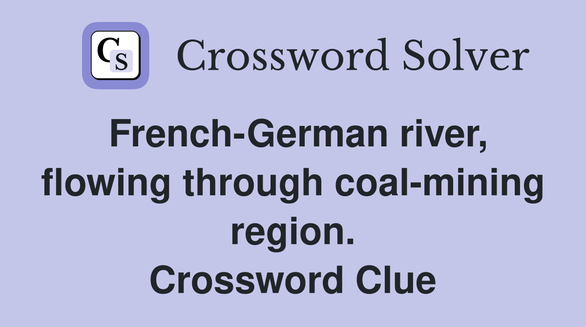 French-German river, flowing through coal-mining region. Crossword Clue