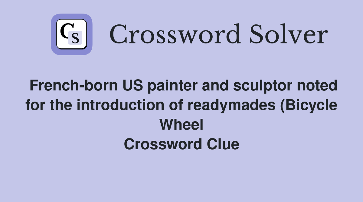 French born US painter and sculptor noted for the introduction of French born US painter and sculptor noted for the introduction of