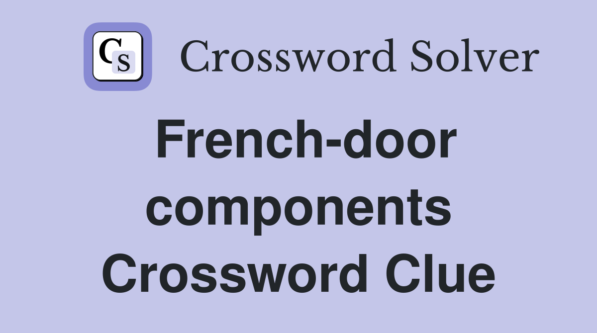 French-door components Crossword Clue