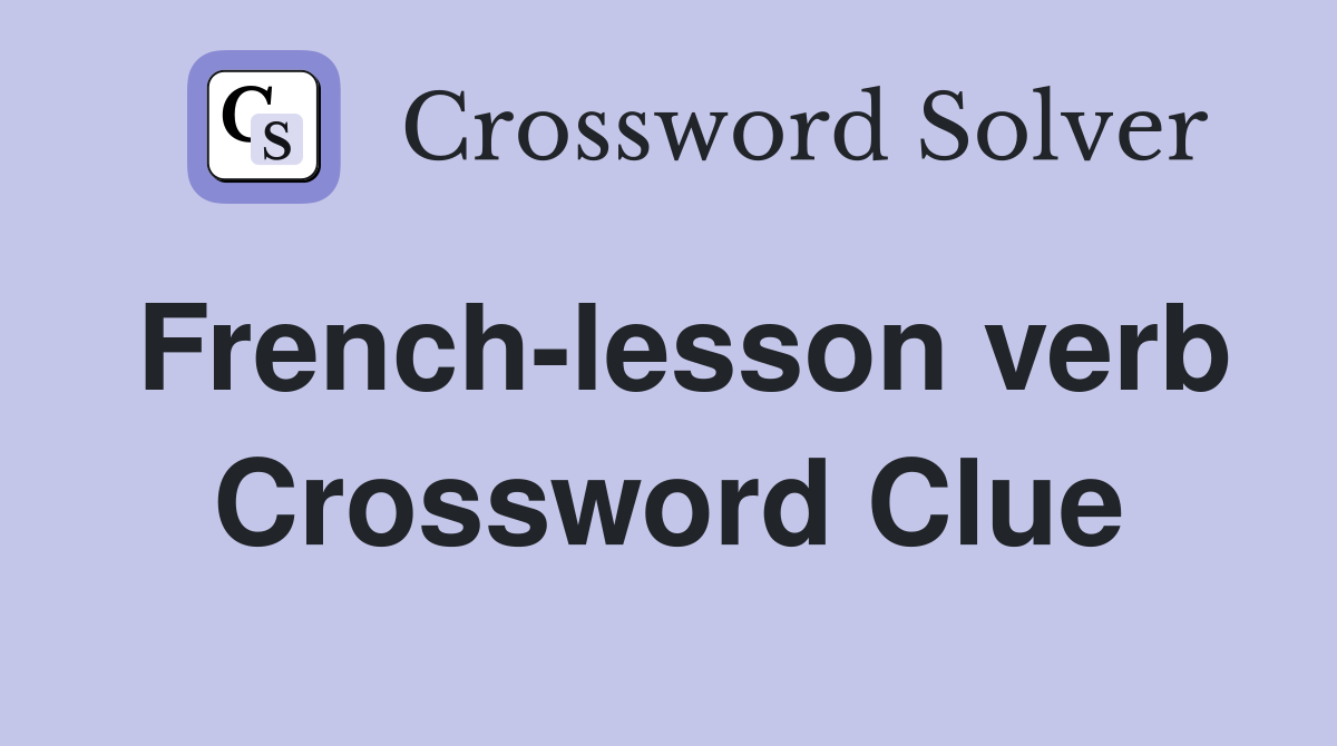 French-lesson verb Crossword Clue