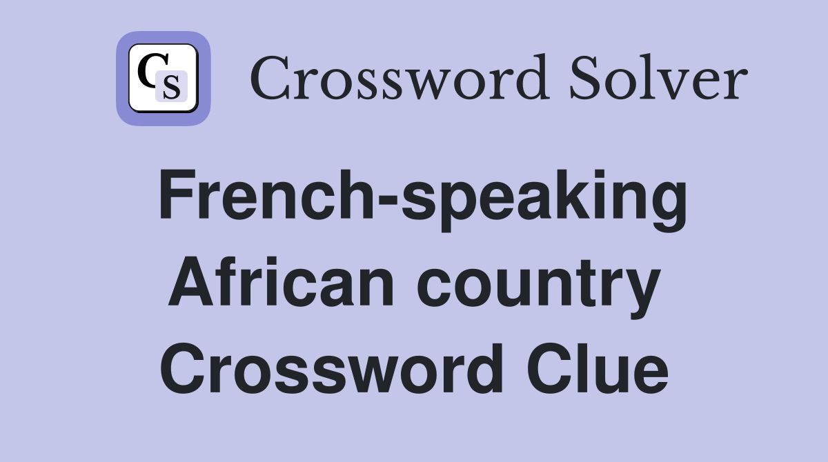 French-speaking African country Crossword Clue