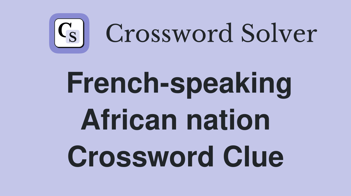 French-speaking African nation Crossword Clue