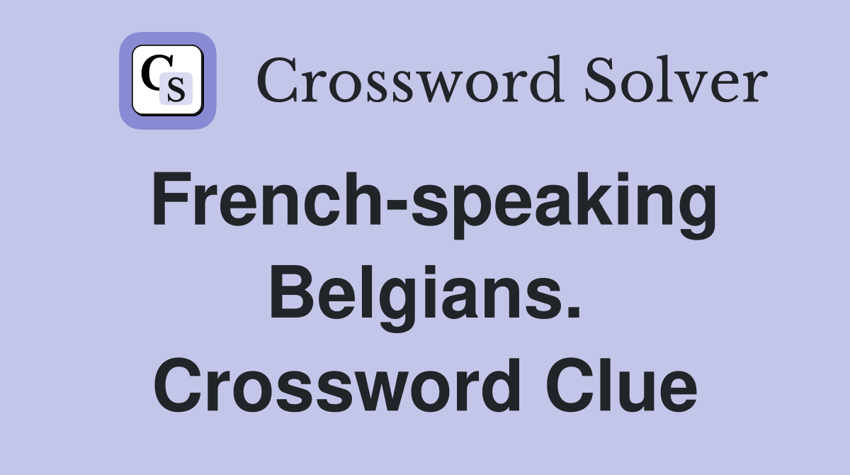 French-speaking Belgians. Crossword Clue