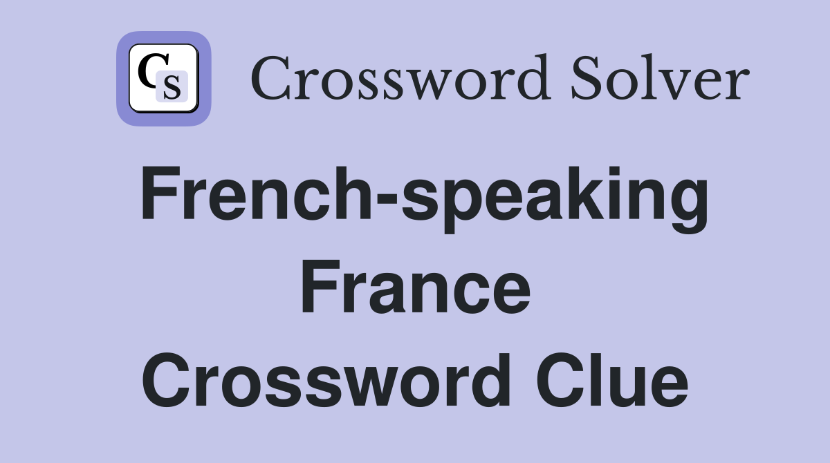 French-speaking France Crossword Clue