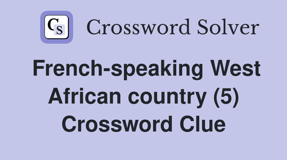 French-speaking West African country (5) Crossword Clue