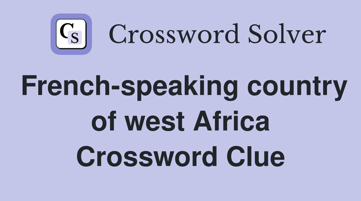 French-speaking country of west Africa Crossword Clue