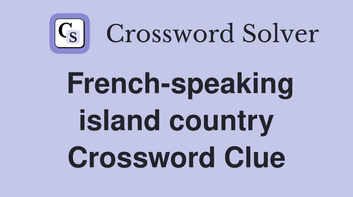 French-speaking island country Crossword Clue