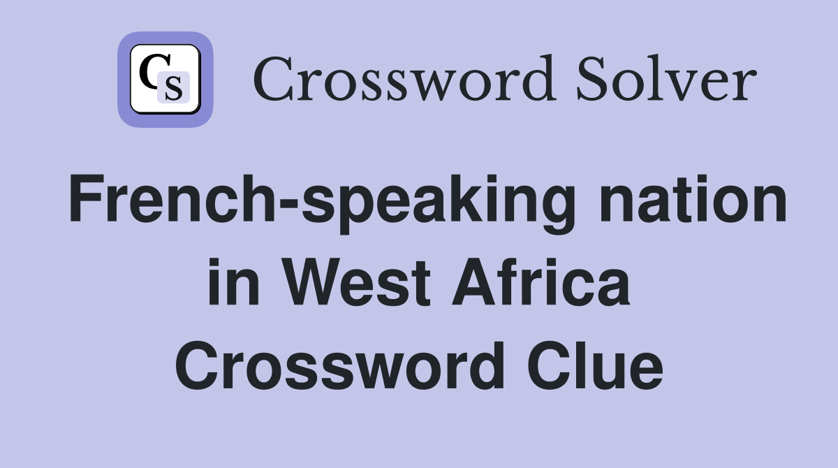 French-speaking nation in West Africa Crossword Clue