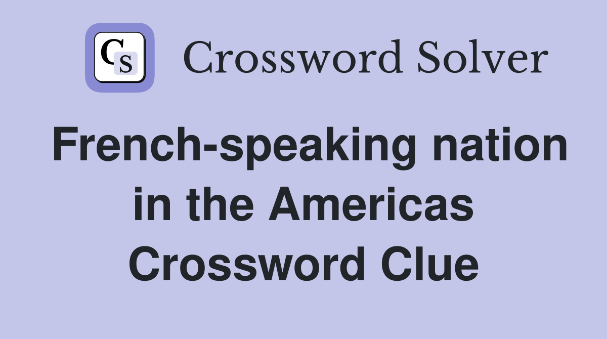 French-speaking nation in the Americas Crossword Clue