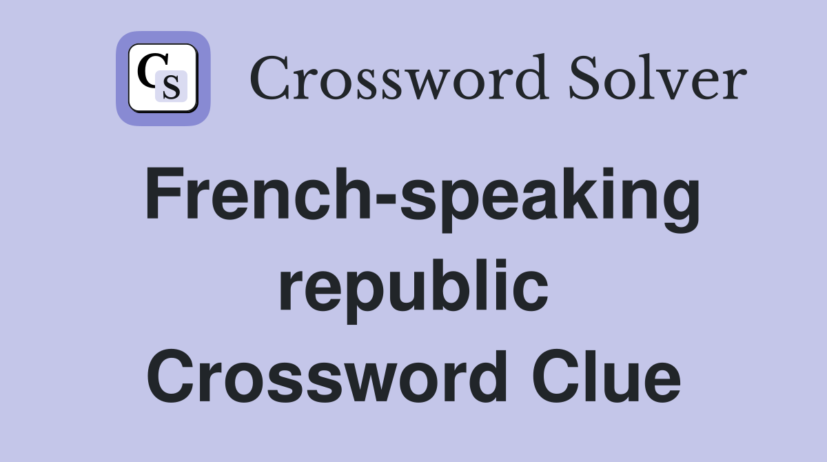 French-speaking republic Crossword Clue