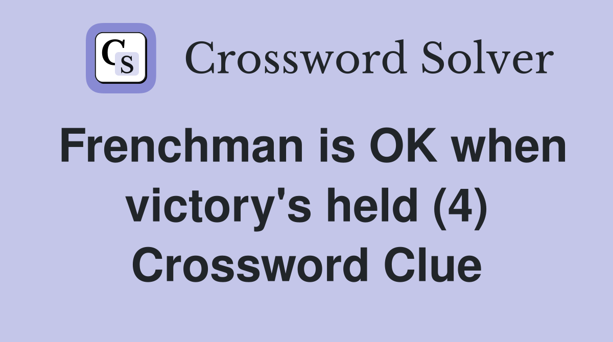 Frenchman is OK when victory's held (4) Crossword Clue