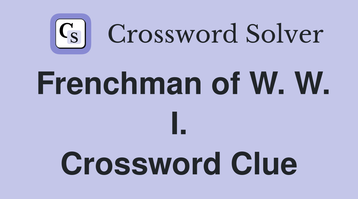 Frenchman of W. W. I. Crossword Clue