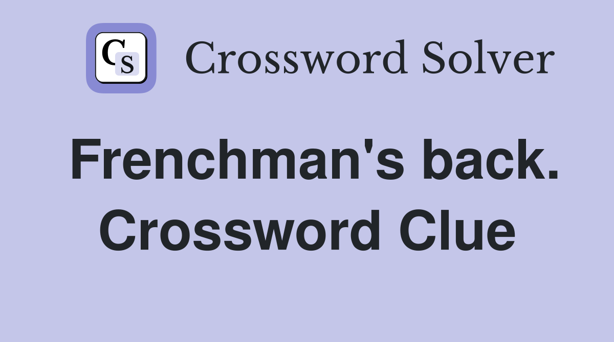 Frenchman's back. Crossword Clue