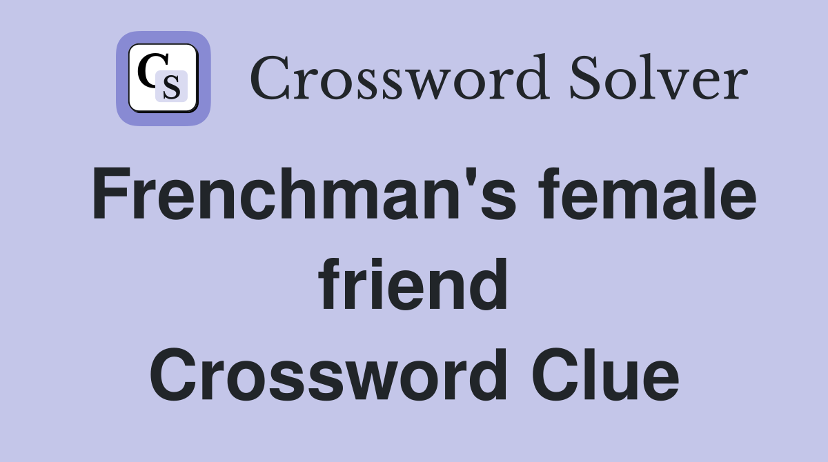 Frenchman's female friend Crossword Clue