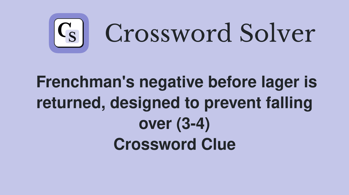 Frenchman's negative before lager is returned, designed to prevent falling over (3-4) Crossword Clue