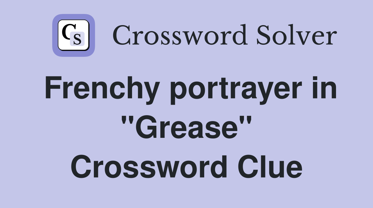 Frenchy portrayer in "Grease" Crossword Clue