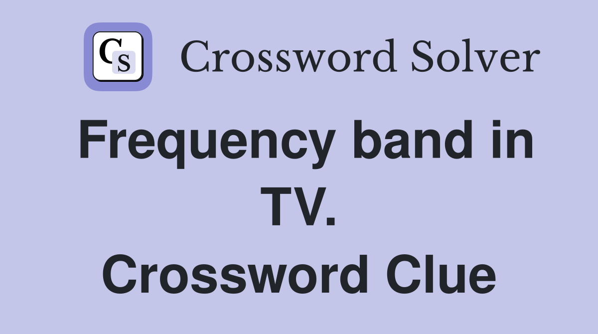 Frequency band in TV. Crossword Clue