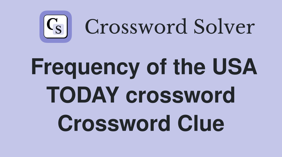 Frequency of the USA TODAY crossword Crossword Clue