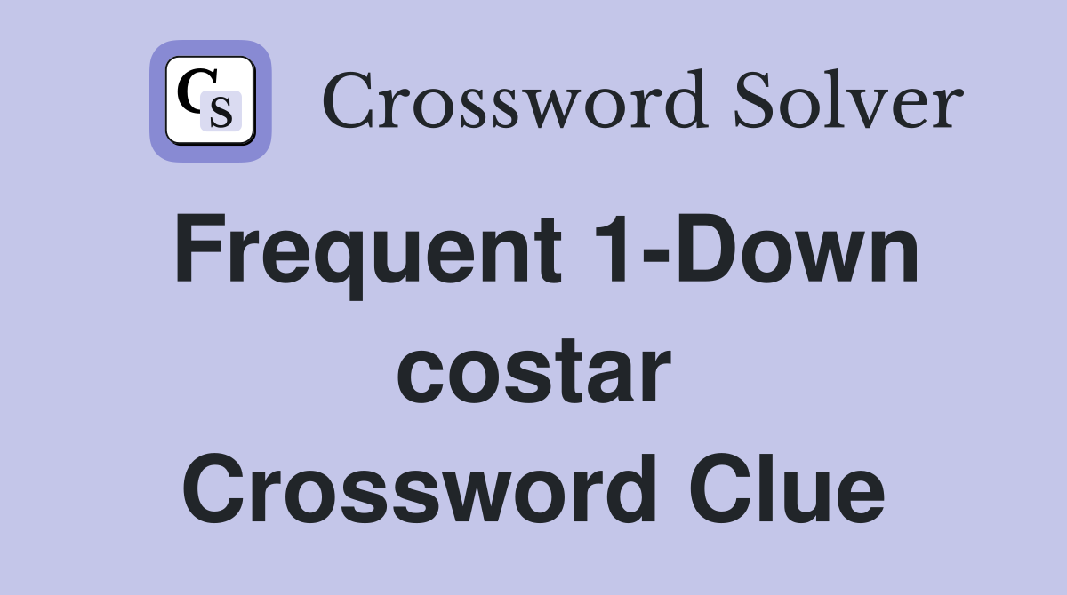Frequent 1-Down costar Crossword Clue