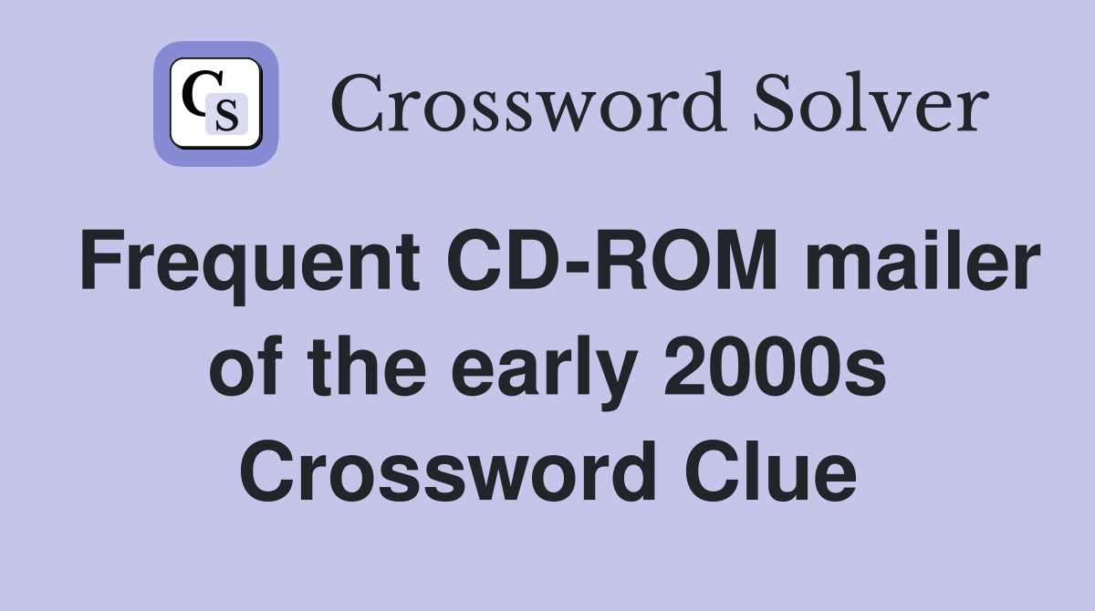 Frequent CD-ROM mailer of the early 2000s Crossword Clue