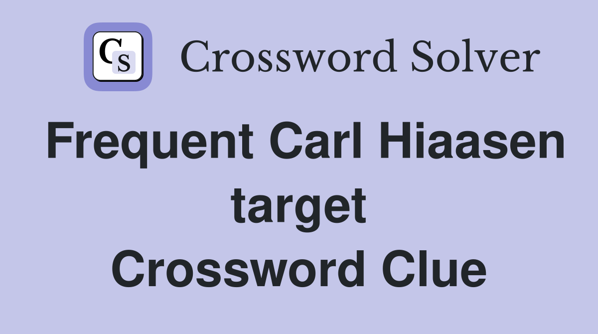 Frequent Carl Hiaasen target Crossword Clue