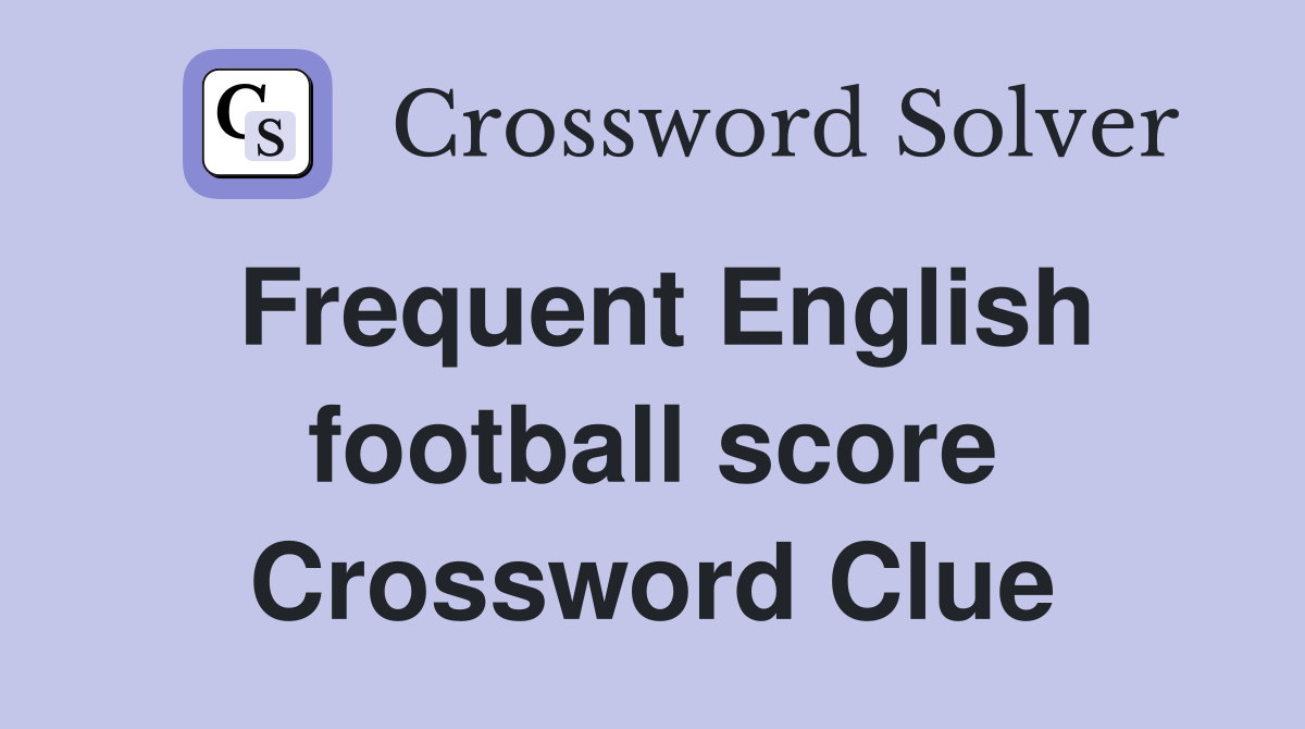 Frequent English football score Crossword Clue
