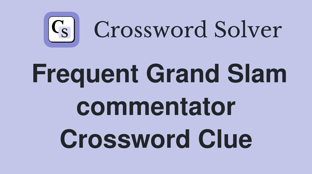 Frequent Grand Slam commentator Crossword Clue