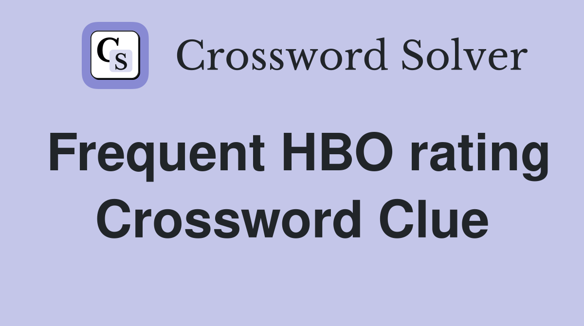 Frequent HBO rating Crossword Clue