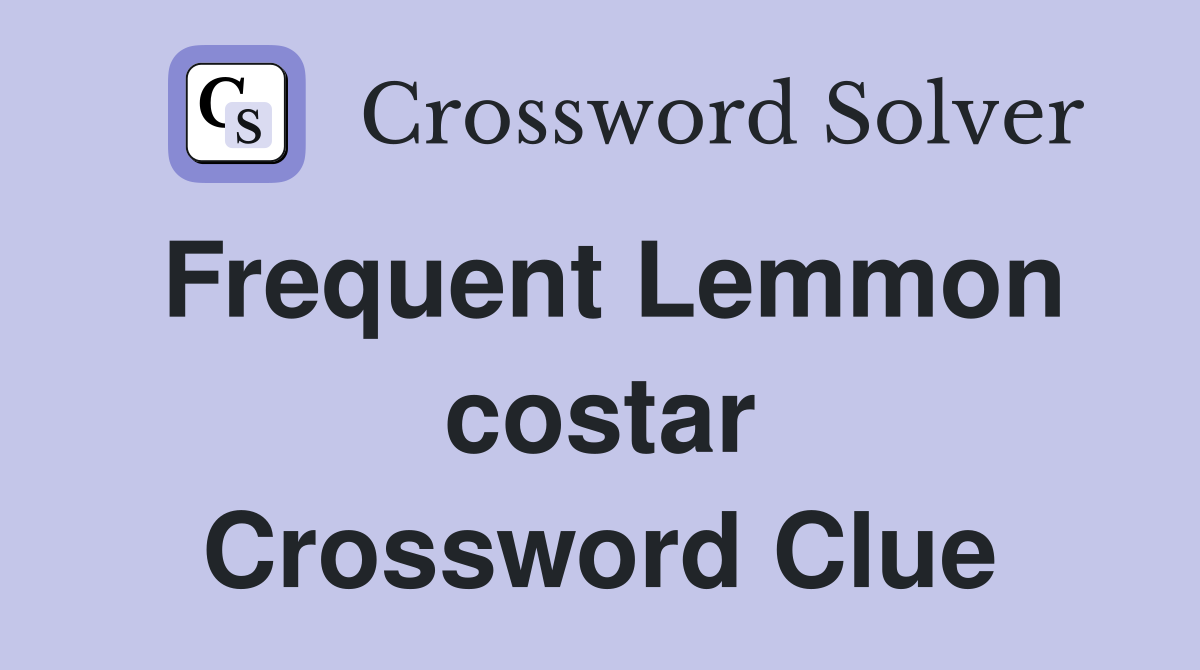 Frequent Lemmon costar Crossword Clue