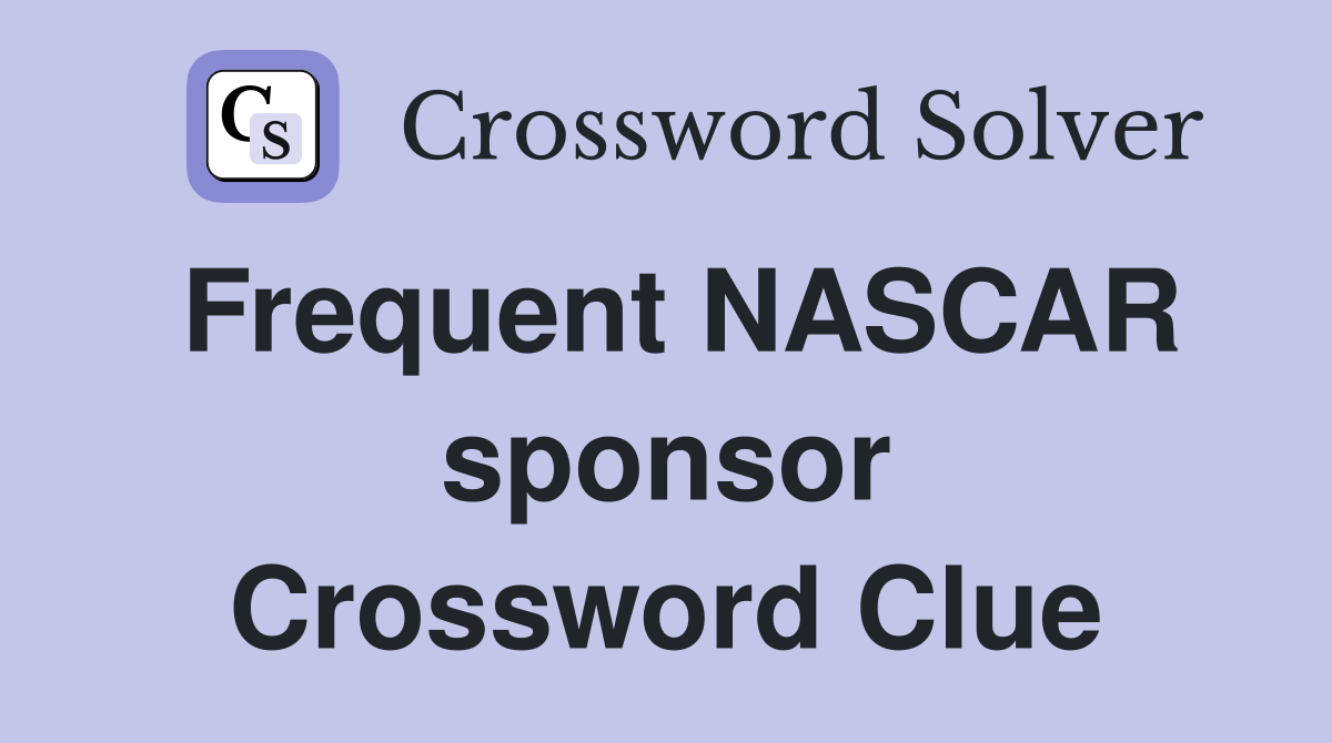 Frequent NASCAR sponsor Crossword Clue