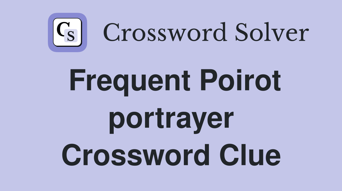 Frequent Poirot portrayer Crossword Clue
