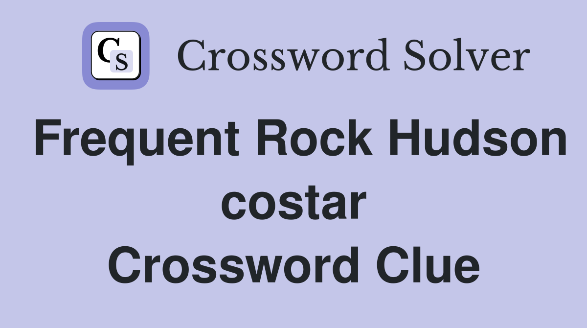 Frequent Rock Hudson costar Crossword Clue