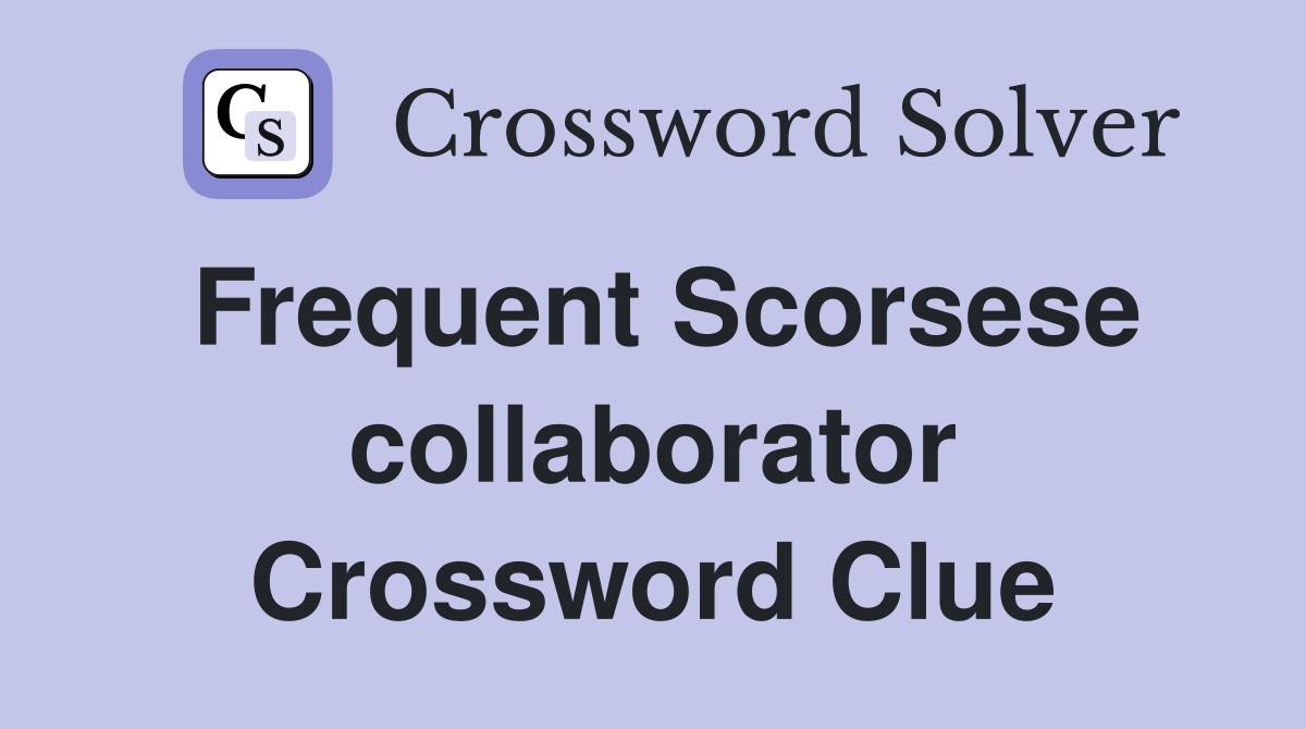Frequent Scorsese collaborator Crossword Clue