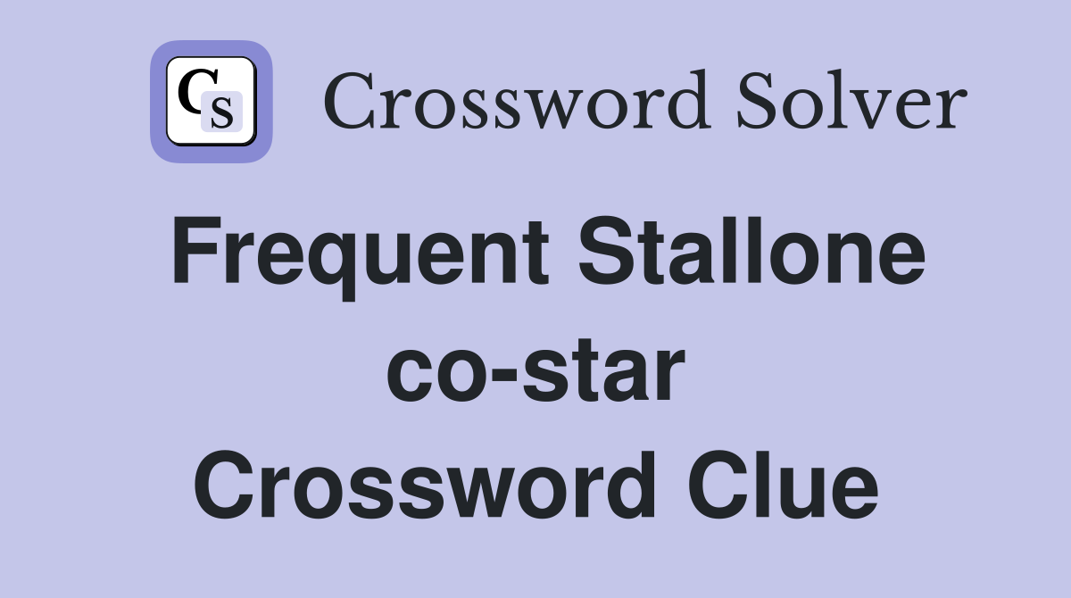 Frequent Stallone co-star Crossword Clue