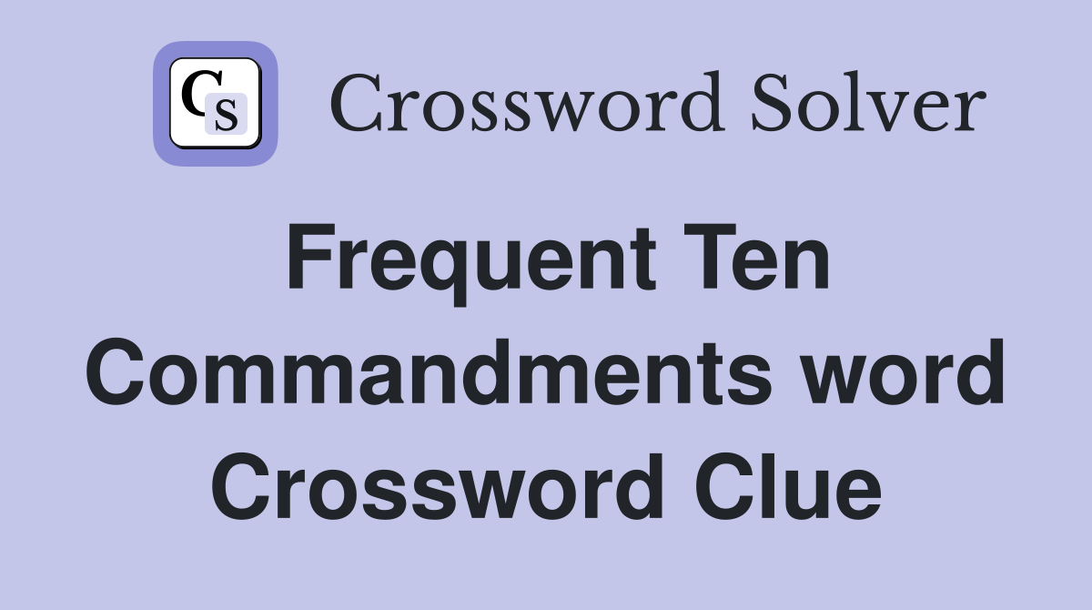 Frequent Ten Commandments word Crossword Clue