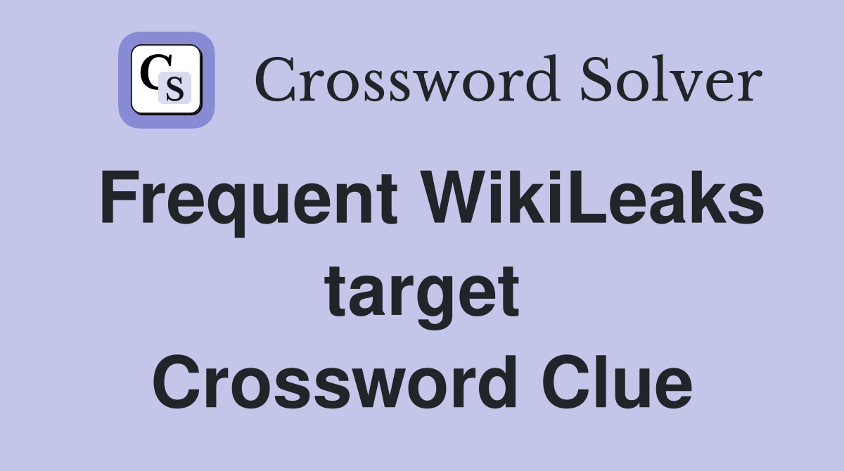 Frequent WikiLeaks target Crossword Clue