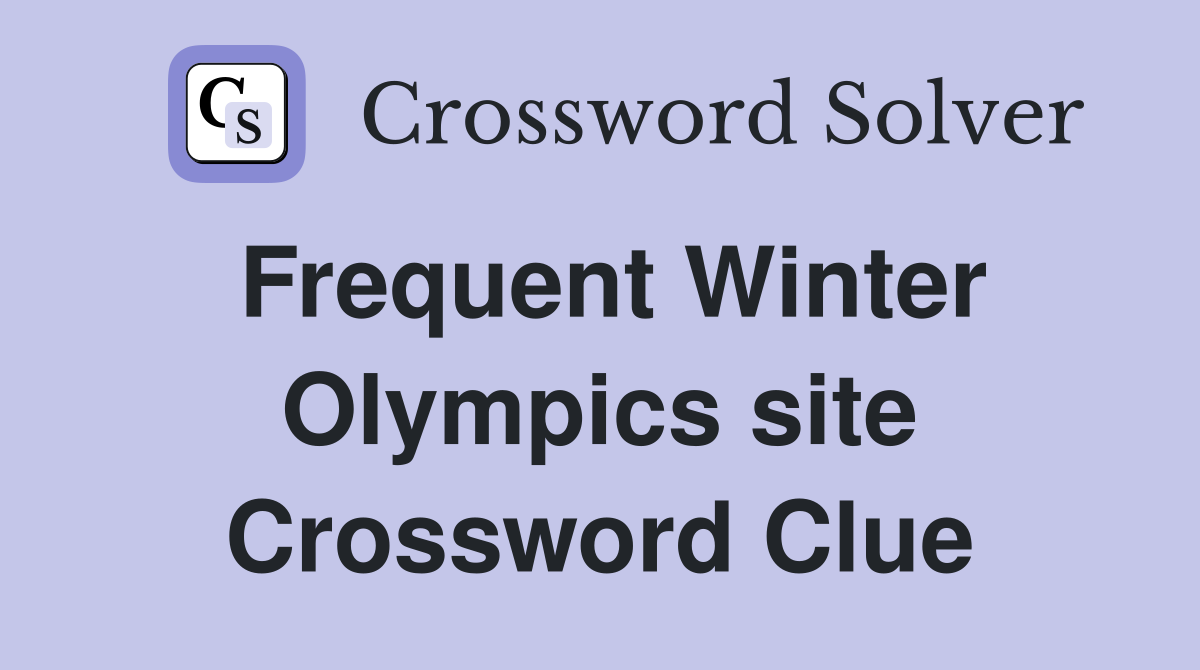 Frequent Winter Olympics site Crossword Clue